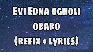 Evi Edna Ogholi  obaro refix  lyric [upl. by Inhoj]