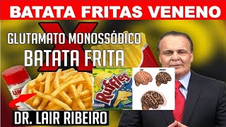 PASMEM BATATA FRITA VOCÊ SABE O QUE VAI DENTRO quot VENENOquot GLUTAMATO MONOSSÓDICO DR LAIR RIBEIRO [upl. by Vania]