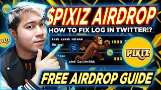 PIXIZ FREE AIRDROP  Full Guide Tagalog  HOW TO FIX CANT LOG IN ON TWITTERX ACCOUNT [upl. by Farmelo]