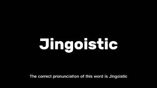 New vocabulary of the word jingoistic  How to pronounce jingoistic grammar [upl. by Deth731]