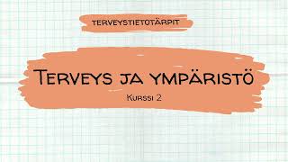 Terveys ja ympäristö  Lukion terveystiedon kurssi 2 [upl. by Ander]