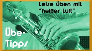 Leise Saxophon üben mit „heißer Luft“  Video Saxophon lernen Saxophon leise spielen [upl. by Haeel]