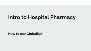 How to Use GlobalRph part 1 Intro to hospital pharmacy [upl. by Eiveneg]