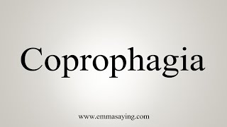 How To Say Coprophagia [upl. by Beatriz]