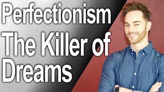 Perfectionism  The Killer of Dreams [upl. by Aridni]