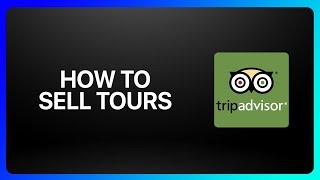 How To Sell Tours On TripAdvisor Tutorial [upl. by Mandal527]