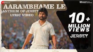 Aarambhame Le  Anthem Of JERSEY  Lyrical  Nani amp Shraddha Srinath  Anirudh Ravichander [upl. by Donetta]