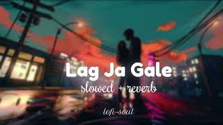 Lag Ja Gale slowed  reverb  Shreya Ghoshal  lofisoul [upl. by Jenei648]