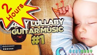 💕 Guitar Baby Music Lullaby Songs To Relax and Go to Sleep 2 HOURS Babies Lullabies Song ♥ [upl. by Gratt]