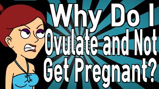 Why Do I Ovulate and Not Get Pregnant [upl. by Lisab135]