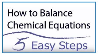 How to Balance Chemical Equations in 5 Easy Steps Balancing Equations Tutorial [upl. by Nylyrehc]