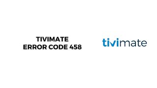 How To Resolve TiviMate Error Code 458 [upl. by Nauq]