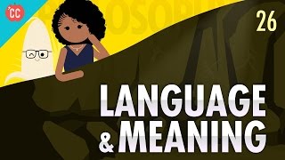 Language amp Meaning Crash Course Philosophy 26 [upl. by Nikos898]