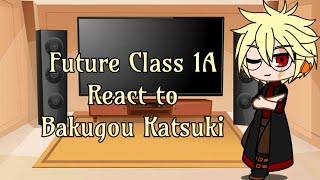 Future Class 1A react to Bakugou 12 Manga Spoilers Kiribaku [upl. by Prudi]