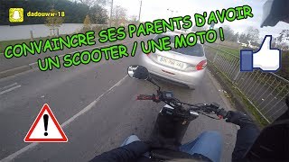 1 CONVAINCRE SES PARENTS DAVOIR UN SCOOTER  UNE MOTO 🤗 [upl. by Nolyk]