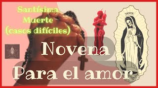 Novena a la Santa Muerte Para el Amor PODEROSA PARA CASOS DIFÍCILES DE AMOR [upl. by Aihcropal]