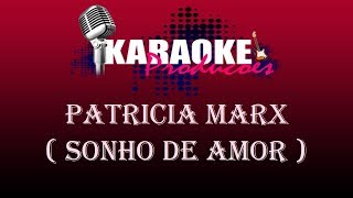 PATRICIA MARX  SONHO DE AMOR  KARAOKE [upl. by Ane]