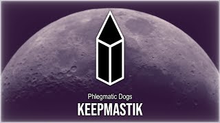 Phlegmatic Dogs  Keepmastik [upl. by Carlton]