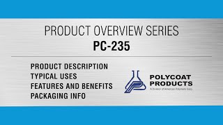 PRODUCT OVERVIEW PC235  Polycoat Products [upl. by Hakon672]