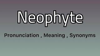 Neophyte meaning  Neophyte examples  Neophyte synonyms [upl. by Bunde833]