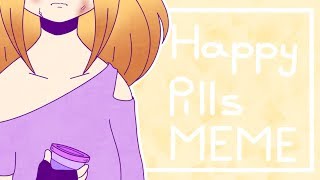 Happy Pills MEME  Jally8498 [upl. by Trainer]