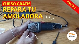 【PARTE 3】 CURSO REPARA TU AMOLADORA  realizando limpieza de amoladora [upl. by Haissi33]