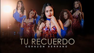 Corazón Serrano  Tu Recuerdo Video Oficial [upl. by Perkins489]