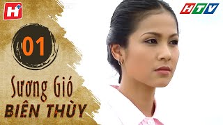 Sương Gió Biên Thùy  Tập 1  HTV Phim Tình Cảm Việt Nam [upl. by Einobe]