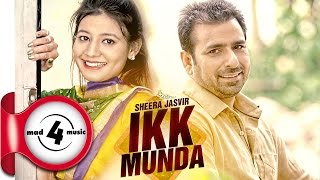 IKK MUNDA  SHEERA JASVIR  New Punjabi Songs 2017  MAD4MUSIC [upl. by Hgieliak894]