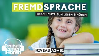 390 Geschichte zum Lesen amp Hören  Thema Fremdsprache  Deutsch lernen durch Hören  A2  B1 [upl. by Ysus834]