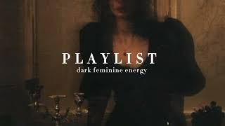 dark feminine energy  playlist [upl. by Aretahs]