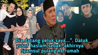 quot Dia datang p3luk sayaquot Datuk Yusof haslam sèbak Syamsul yusof akhirnya pulang rumah [upl. by Wei]