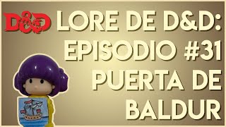 Lore de DampD Episodio 31 Baldurs Gate [upl. by Enimzzaj17]