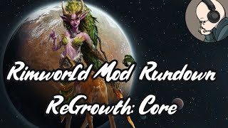 Rimworld Mod Rundown  ReGrowth Core [upl. by Gracye]