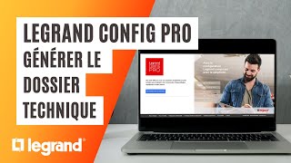 Générer le dossier technique de mon projet avec Legrand Config Pro [upl. by Phelips]