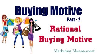 Type of Buying Motive l Part2 l Rational Buying Motive l Marketing Management [upl. by Etnoel806]