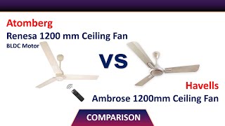 ✅ Atomberg Renesa 1200 mm BLDC Ceiling Fan VS Havells Ambrose 1200mm Ceiling Fan [upl. by Gavrilla]