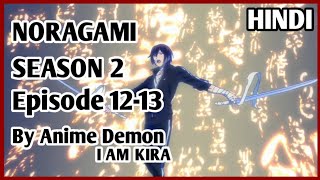 Noragami Season 2 Episode 1213 Explained In Hindi  Final Episode  By Anime Demon i am kira [upl. by Koloski]