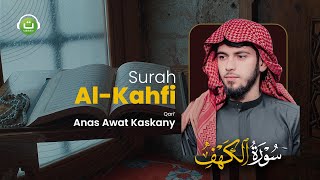 Surah AlKahfi Qari Merdu  Anas Awat kaskany  Tadabbur Daily [upl. by Willy580]