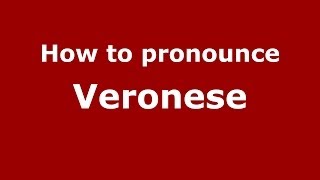 How to pronounce Veronese ItalianItaly  PronounceNamescom [upl. by Temhem90]