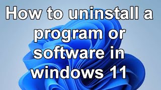 How to uninstall a program or software in windows 11 [upl. by Arok974]