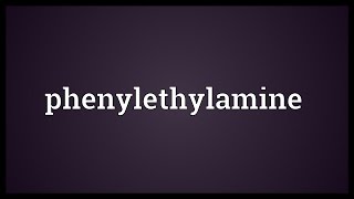 Phenylethylamine Meaning [upl. by Datnow609]