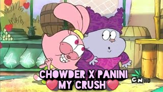 Chowder x Panini  ❤My Crush❤ [upl. by Gould]