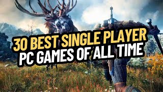 30 BEST SINGLE PLAYER GAMES PC OF ALL TIME [upl. by Naraa]