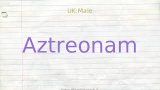 How to pronounce aztreonam [upl. by Nylecyoj160]