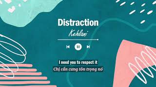 Vietsub  Distraction  Kehlani  Lyrics Video [upl. by Elleron105]