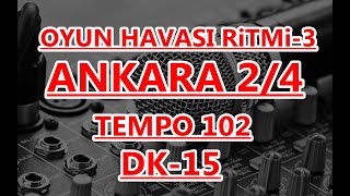 ANKARA 24 OYUN HAVASI RiTMi TEMPO 102 DK 15 [upl. by Munshi463]