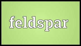 Feldspar Meaning [upl. by Atterrol501]