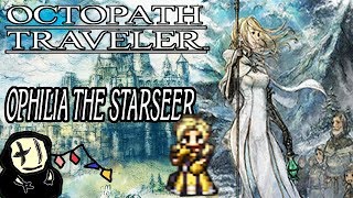 Octopath Traveler  Ophilia the Starseer Character Overview  Build [upl. by Giacamo]