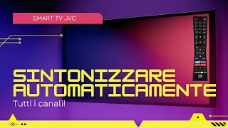 Come SINTONIZZARE AUTOMATICAMENTE tutti i canali su Smart TV JVC [upl. by Airemaj]